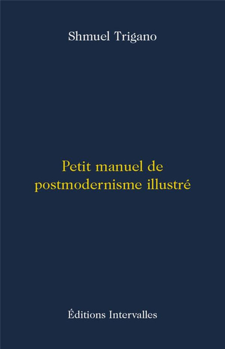 PETIT MANUEL DE POSTMODERNISME ILLUSTRE - TRIGANO SHMUEL - INTERVALLES