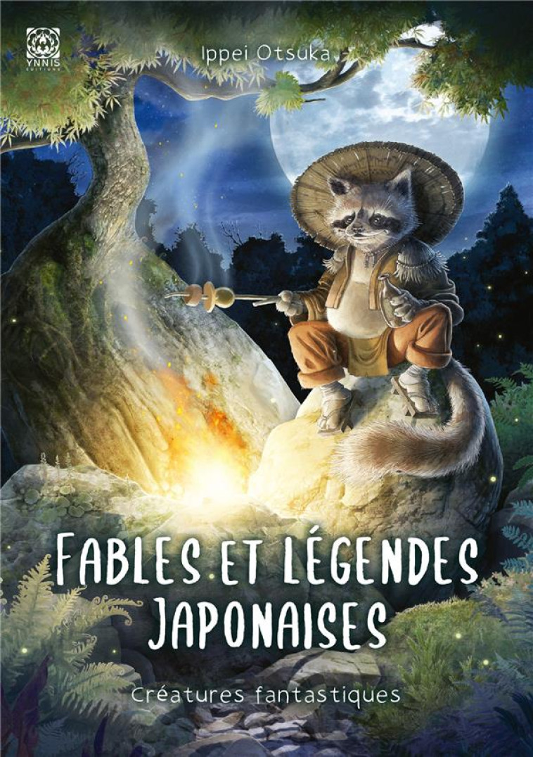 FABLES ET LEGENDES JAPONAISES TOME 2 : LES CREATURES FANTASTIQUES - OTSUKA IPPEI - YNNIS