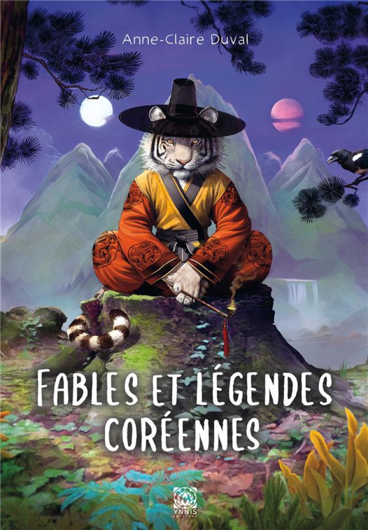 FABLES ET LEGENDES COREENNES - DUVAL ANNE-CLAIRE - YNNIS