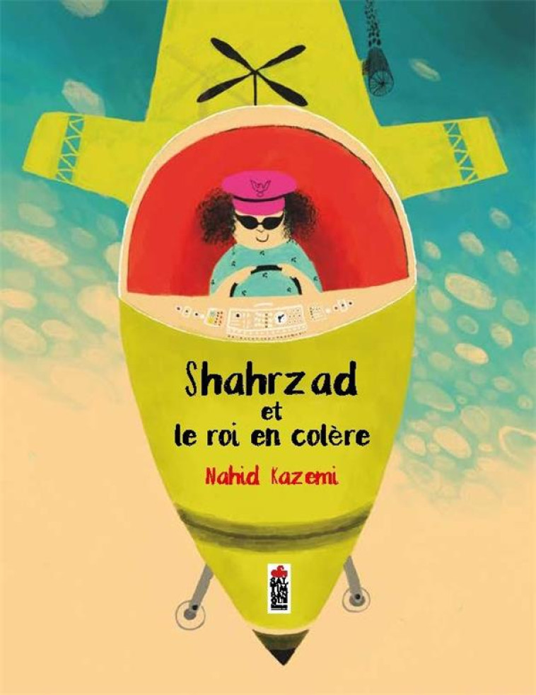 SHAHRZAD ET LE ROI EN COLERE - KAZEMI NAHID - SALTIMBANQUE