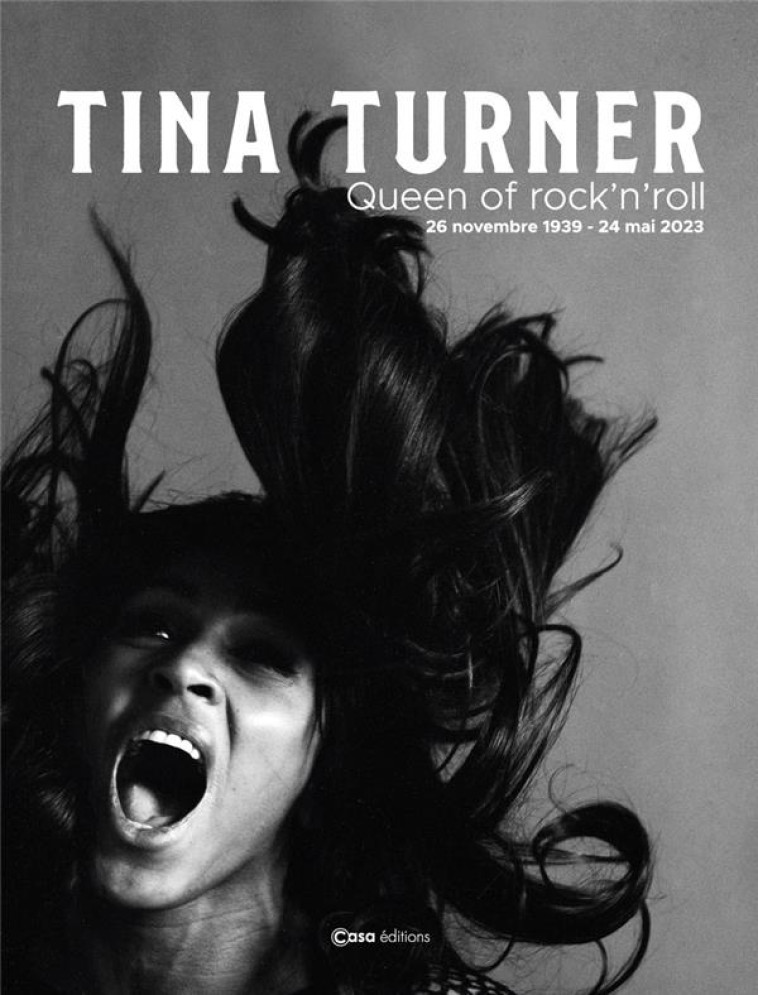 TINA TURNER : QUEEN OF ROCK'N'ROLL - COLLECTIF - CASA