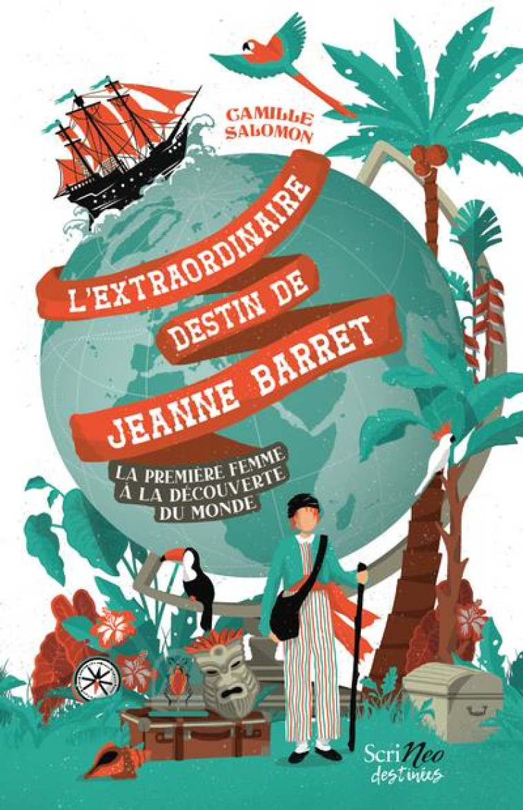 L'EXTRAORDINAIRE DESTIN DE JEANNE BARRET : LA PREMIERE FEMME A LA DECOUVERTE DU MONDE - SALOMON CAMILLE - SCRINEO