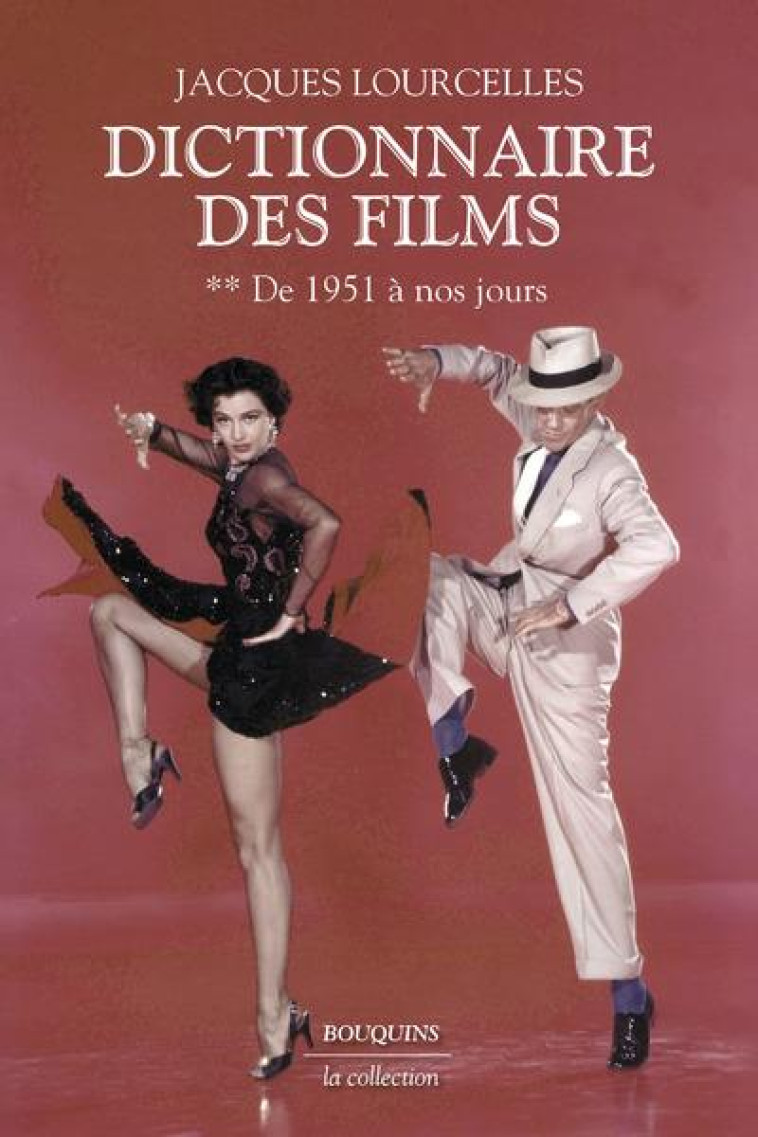 DICTIONNAIRE DES FILMS T.2 : DE 1951 A NOS JOURS - LOURCELLES JACQUES - BOUQUINS