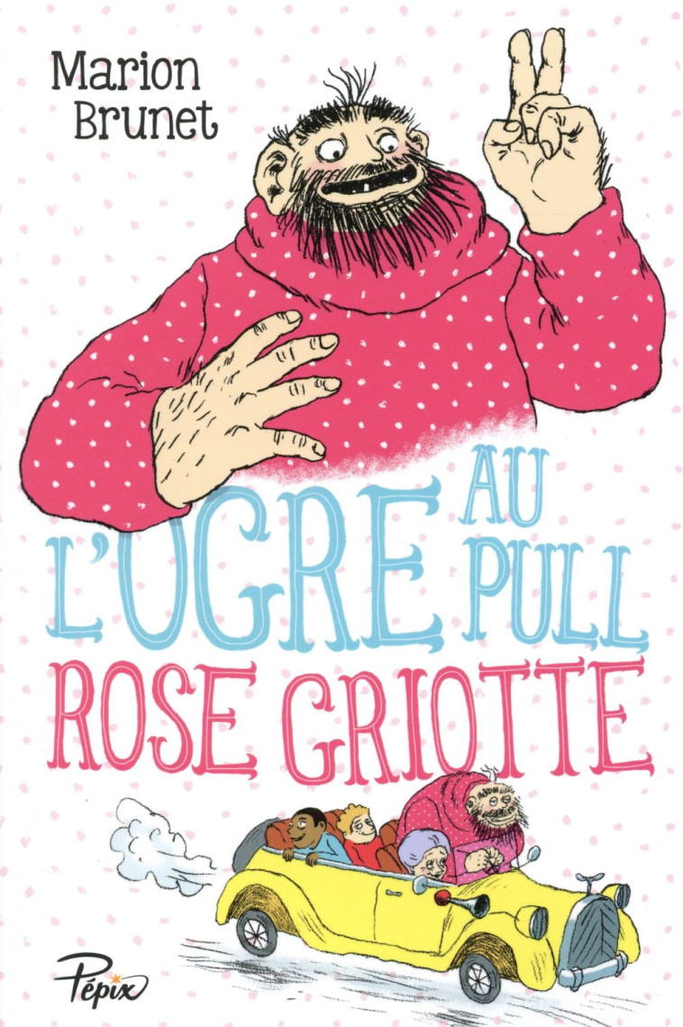 L'OGRE AU PULL ROSE GRIOTTE - BRUNET, MARION - Ed. Sarbacane