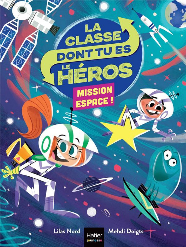 LA CLASSE DONT TU ES LE HEROS TOME 3 : MISSION ESPACE ! - NORD/DOIGTS - HATIER SCOLAIRE