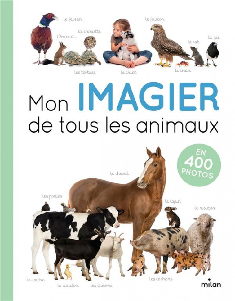MON IMAGIER DE TOUS LES ANIMAUX EN 400 PHOTOS - XXX - MILAN