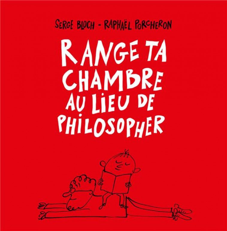 RANGE TA CHAMBRE AU LIEU DE PHILOSOPHER - PORCHERON/BLOCH - BOOKS ON DEMAND