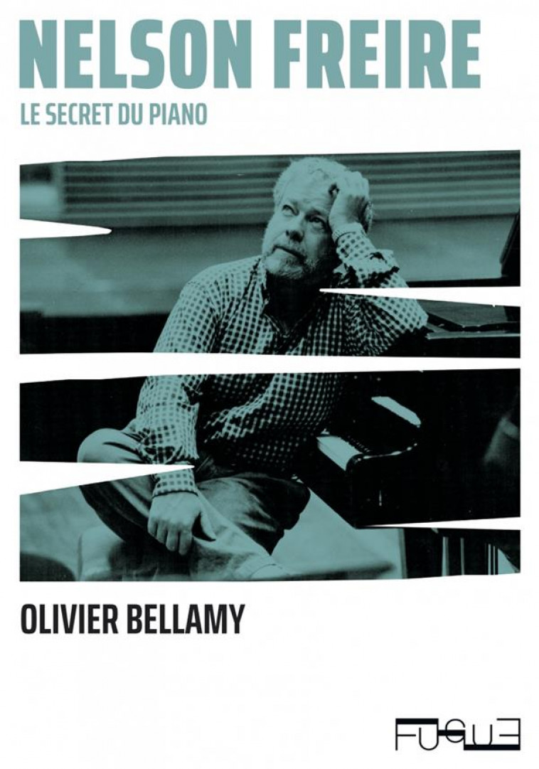 NELSON FREIRE  -  LE SECRET DU PIANO - BELLAMY OLIVIER - PLUME APP