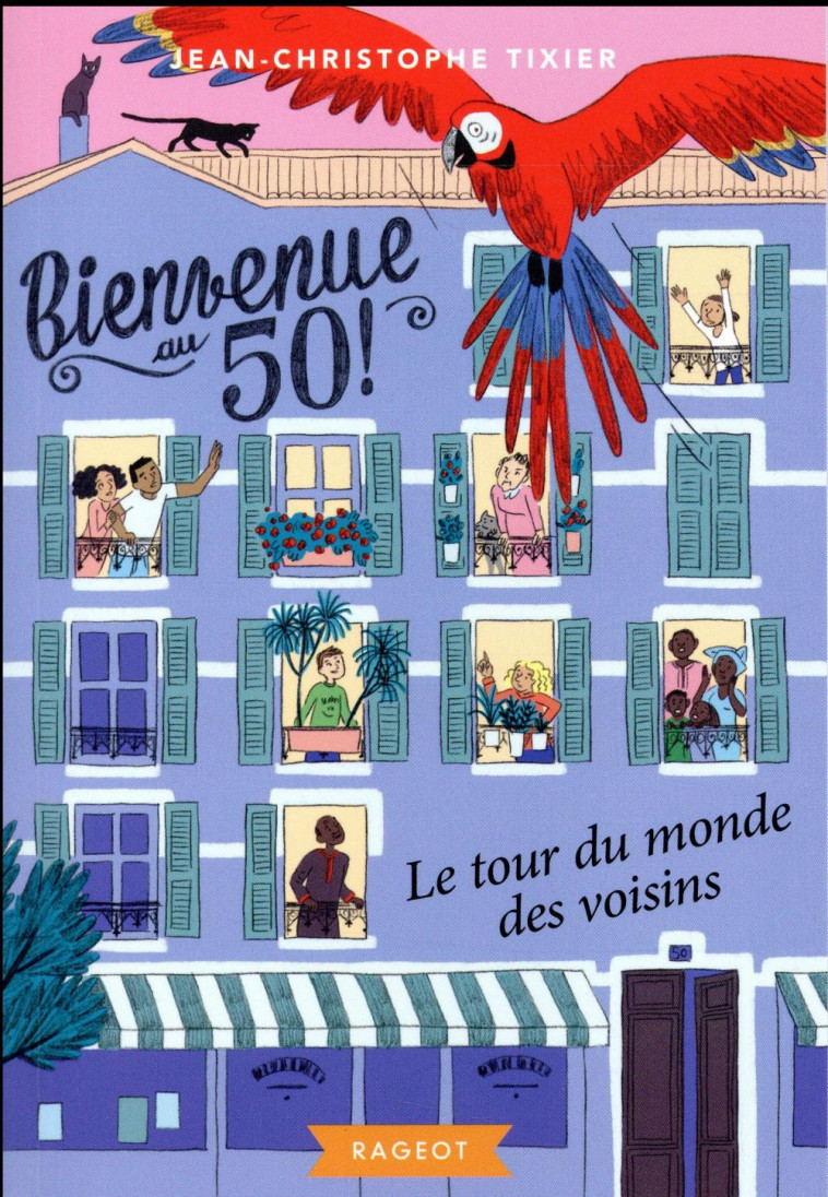 BIENVENUE AU 50 ! TOME 2 : LE TOUR DU MONDE DES VOISINS - TIXIER J-C. - Rageot