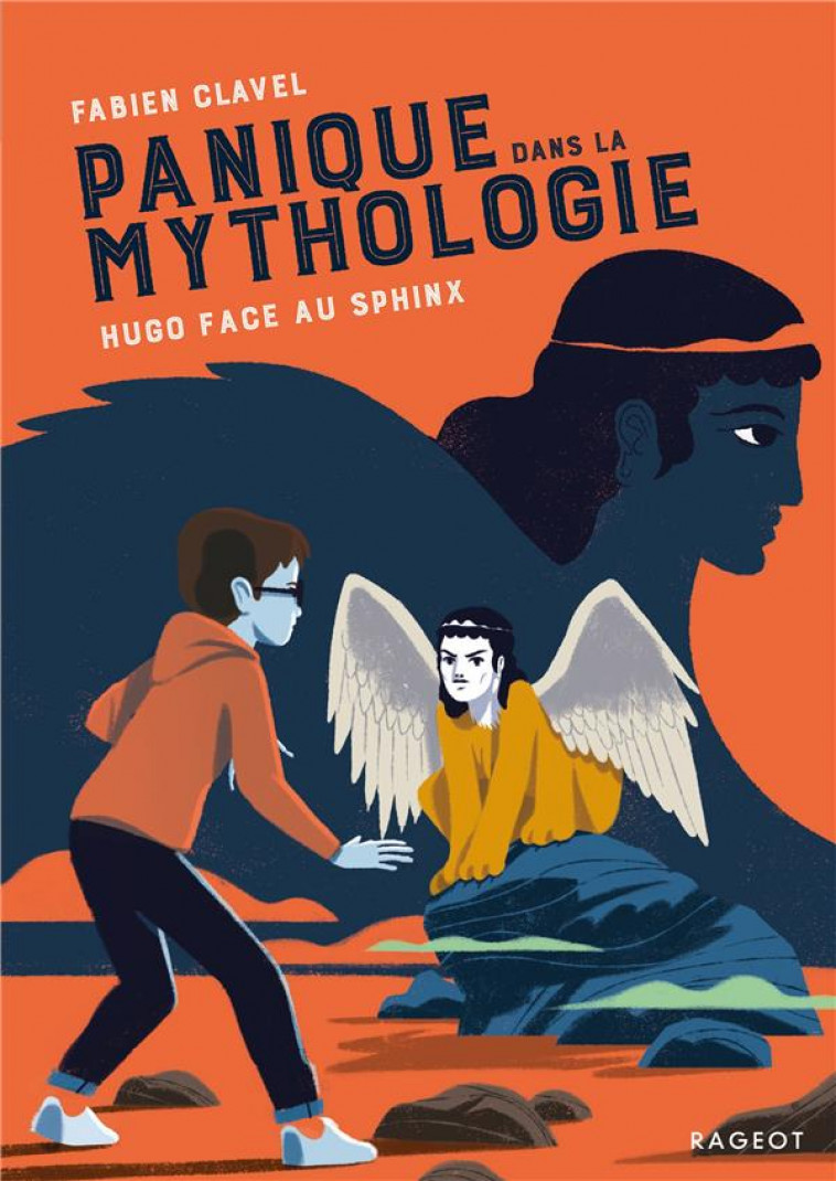 PANIQUE DANS LA MYTHOLOGIE T.5 : HUGO FACE AU SPHINX - CLAVEL FABIEN - RAGEOT