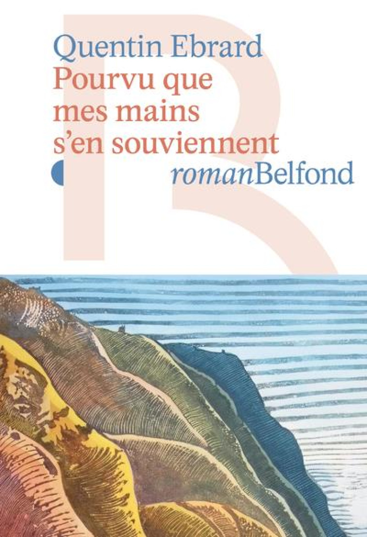 POURVU QUE MES MAINS S'EN SOUVIENNENT - EBRARD QUENTIN - BELFOND