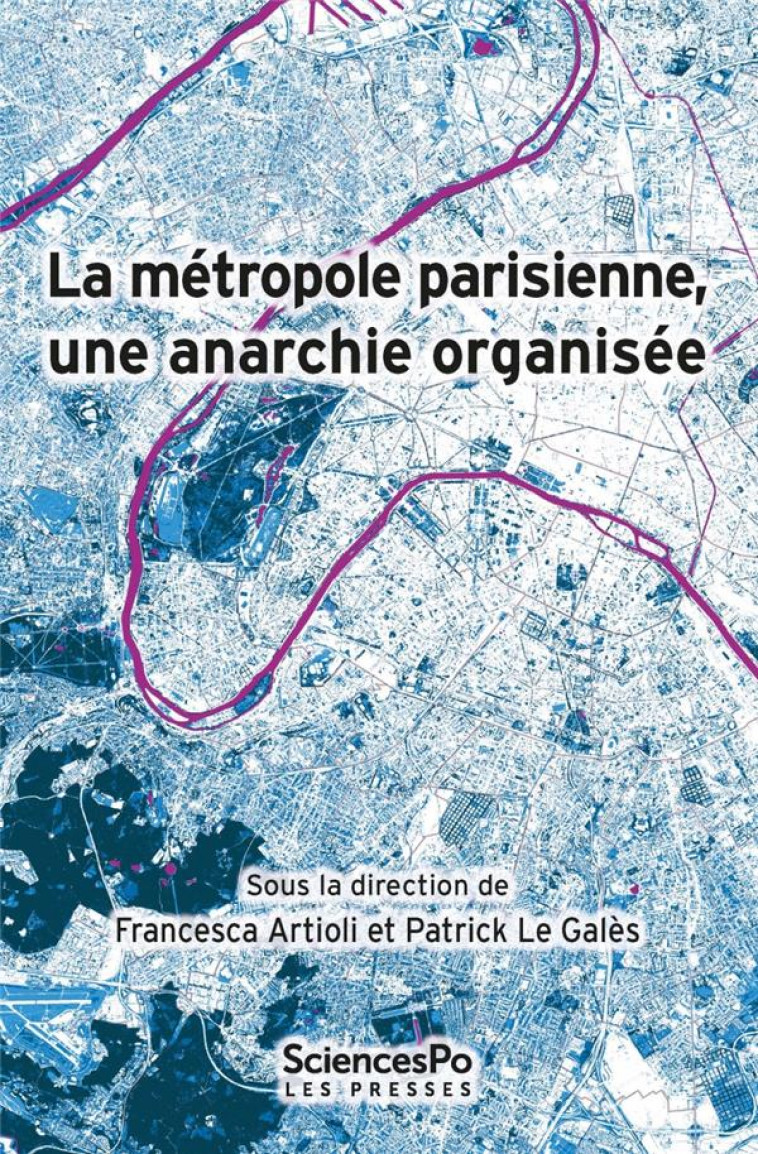 LA METROPOLE PARISIENNE, UNE ANARCHIE ORGANISEE - ARTIOLI/LE GALES - SCIENCES PO