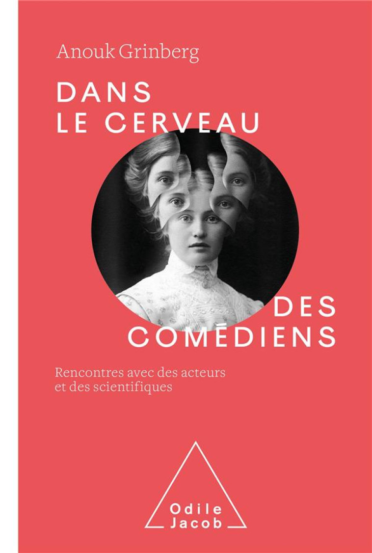 DANS LE CERVEAU DES COMEDIENS : RENCONTRES AVEC DES ACTEURS ET DES SCIENTIFIQUES - ANOUK GRINBERG - JACOB