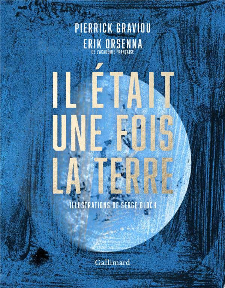 IL ETAIT UNE FOIS LA TERRE - ORSENNA/GRAVIOU - Gallimard-Loisirs