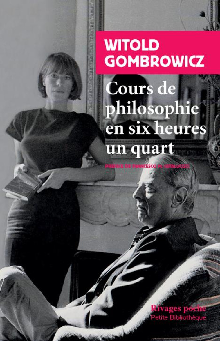 COURS DE PHILOSOPHIE EN SIX HEURES UN QUART - GOMBROWICZ - Rivages