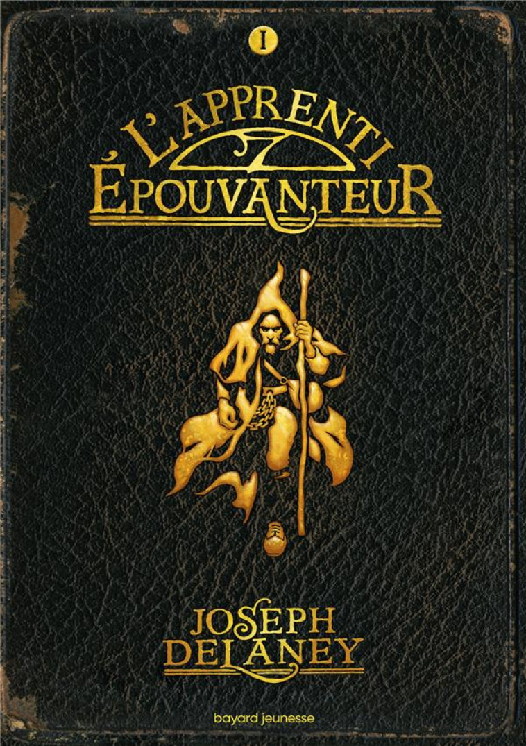 L'EPOUVANTEUR TOME 1 : L'APPRENTI EPOUVANTEUR - DELVAL MARIE-HELENE - Bayard Jeunesse