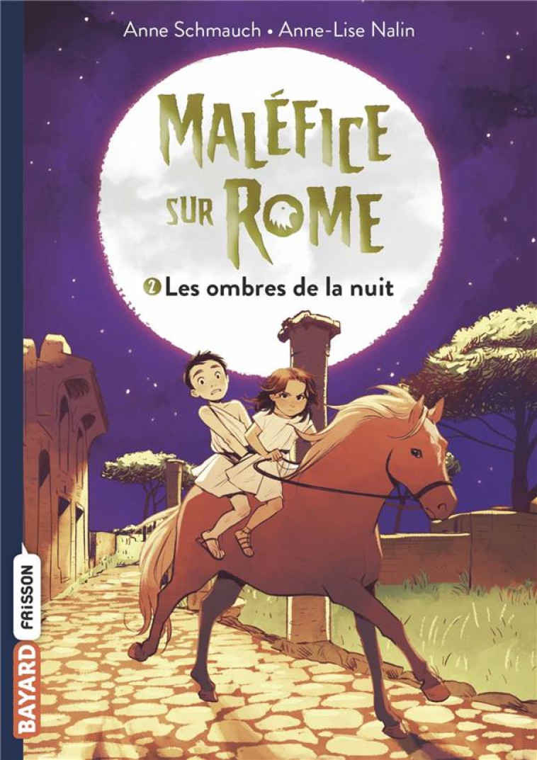 MALEFICE SUR ROME TOME 2 : LES OMBRES DE LA NUIT - SCHMAUCH/NALIN - BAYARD JEUNESSE