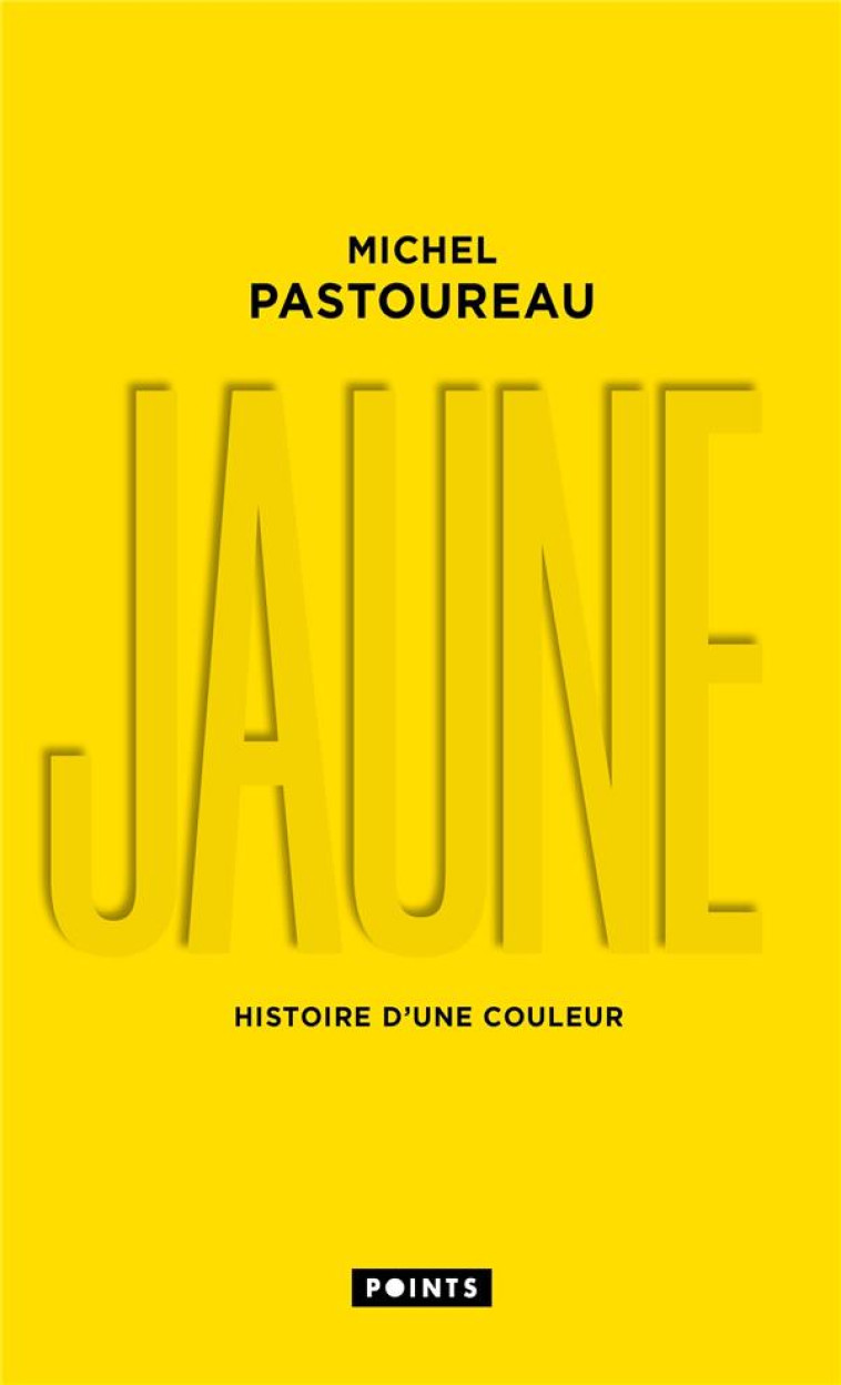 JAUNE : HISTOIRE D'UNE COULEUR (EDITION 2022) - PASTOUREAU MICHEL - POINTS