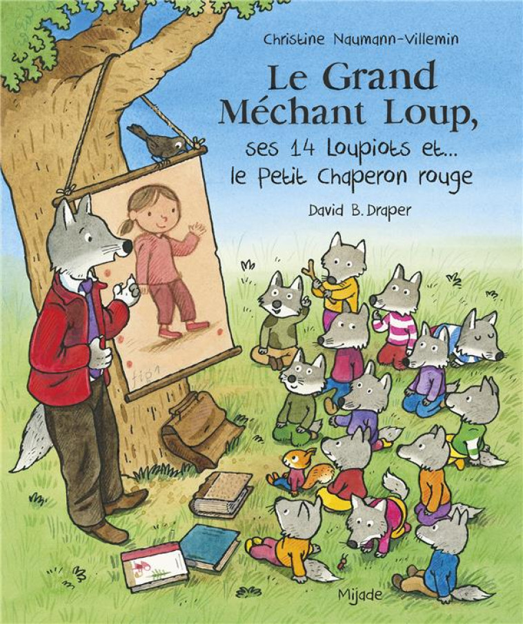 LE GRAND MECHANT LOUP, SES 14 LOUPIOTS ET... LE PETIT CHAPERON ROUGE - NAUMANN-VILLEMIN DRAPPER DAVID - MIJADE