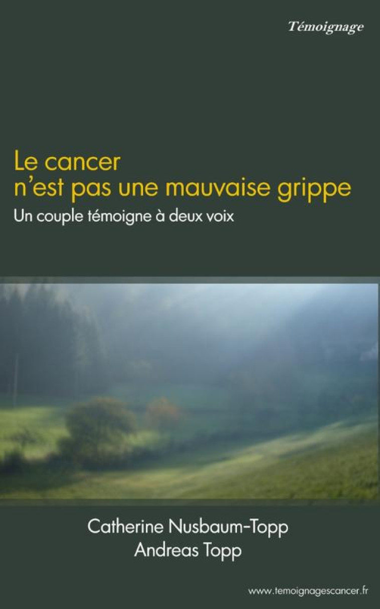 LE CANCER N'EST PAS UNE MAUVAISE GRIPPE  -  UN COUPLE TEMOIGNE A DEUX VOIX - NUSBAUM TOPP C/ - BOOKS ON DEMAND