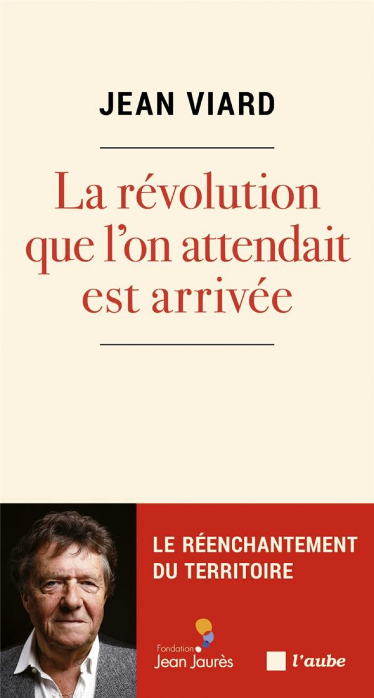 LA REVOLUTION QUE L'ON ATTENDAIT EST ARRIVEE - VIARD JEAN - AUBE NOUVELLE