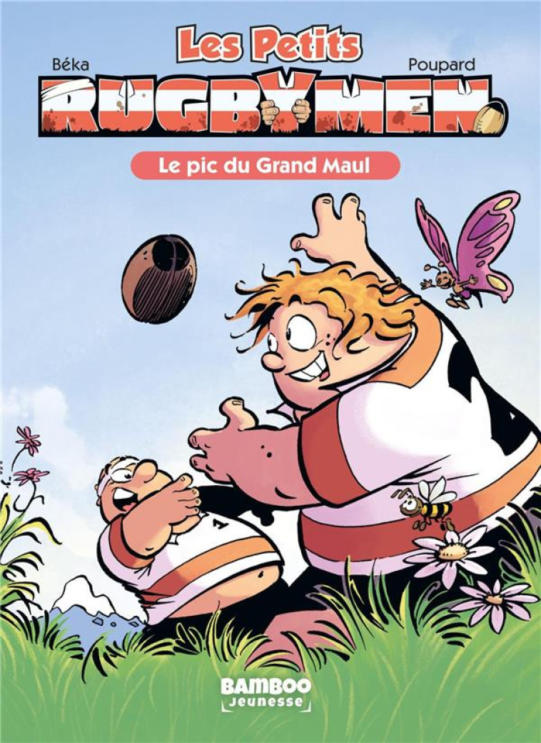 LES PETITS RUGBYMEN TOME 1 : LE PIC DU GRAND MAUL - BEKA/POUPARD - BAMBOO