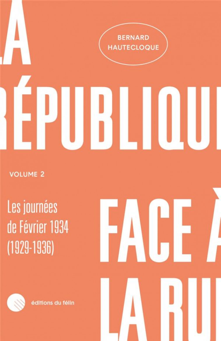 LA REPUBLIQUE FACE A LA RUE T.2 - HAUTECLOQUE BERNARD - DU FELIN