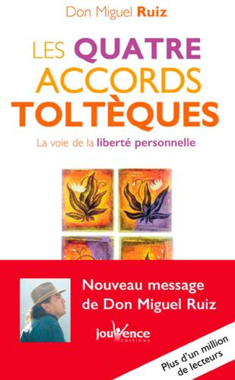 LES QUATRE ACCORDS TOLTEQUES  -  LA VOIE DE LA LIBERTE PERSONNELLE - RUIZ DON MIGUEL - Jouvence