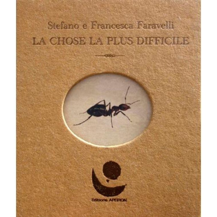 LA CHOSE LA PLUS DIFFICILE - GHIOTTI FARAVELLI - Editions Apeiron