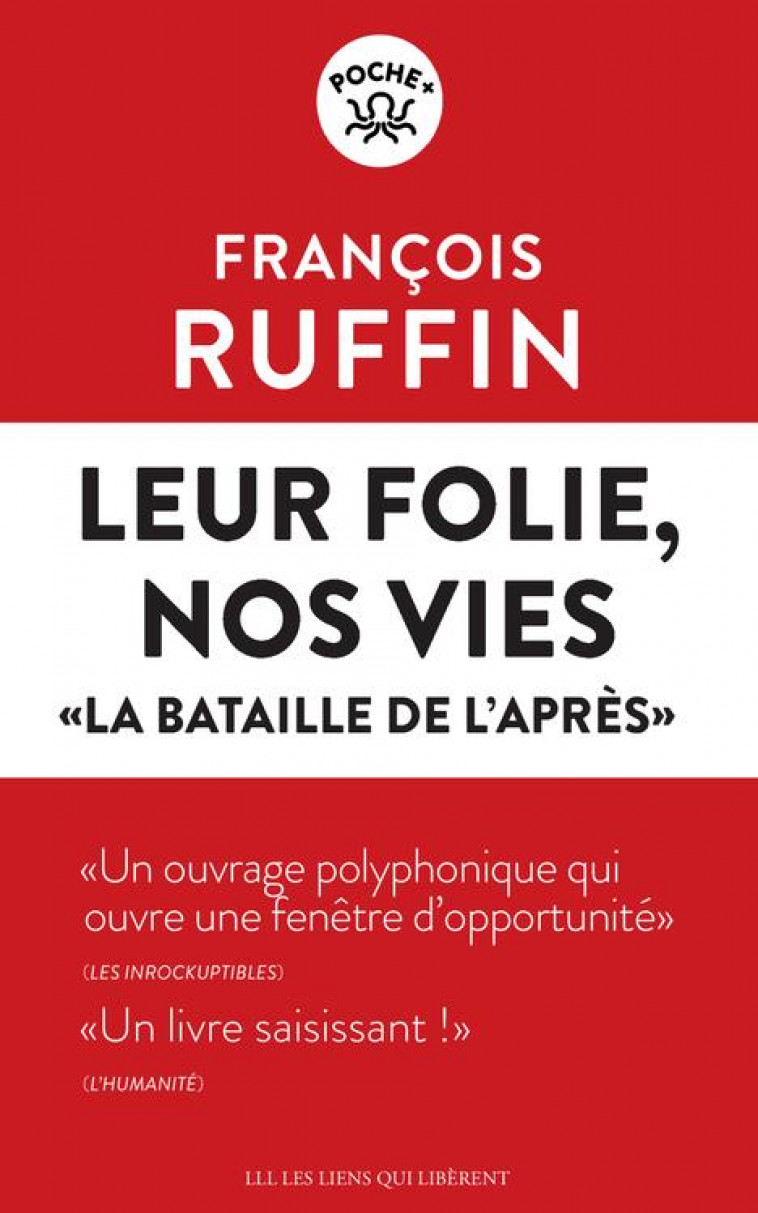 LEUR FOLIE, NOS VIES  -  LA BATAILLE DE L'APRES - RUFFIN FRANCOIS - LIENS LIBERENT