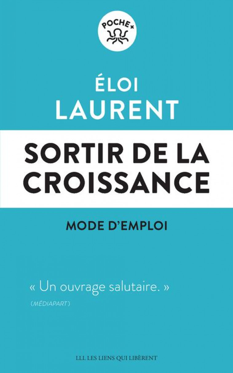 SORTIR DE LA CROISSANCE : MODE D'EMPLOI - LAURENT ELOI - LIENS LIBERENT