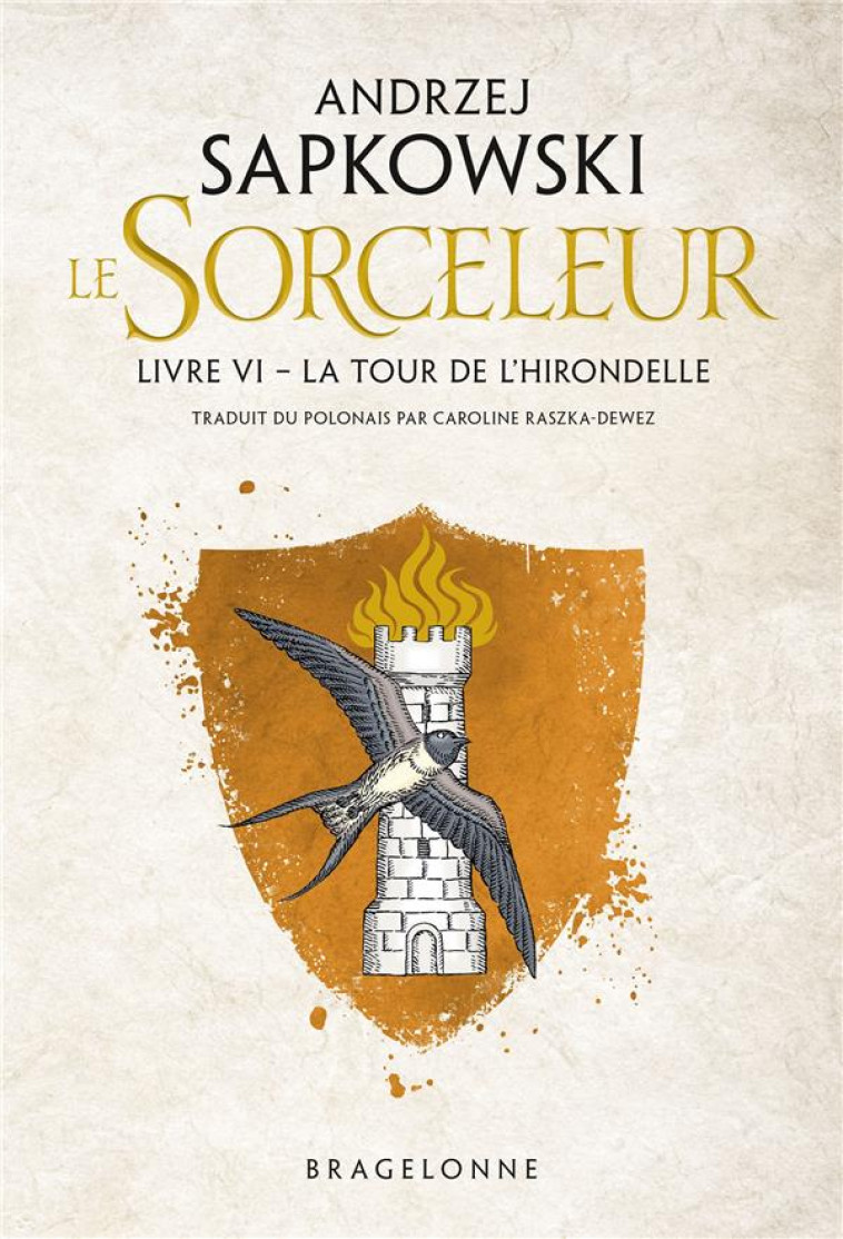 THE WITCHER (LE SORCELEUR) TOME 6 : LA TOUR DE L'HIRONDELLE - SAPKOWSKI ANDRZEJ - BRAGELONNE