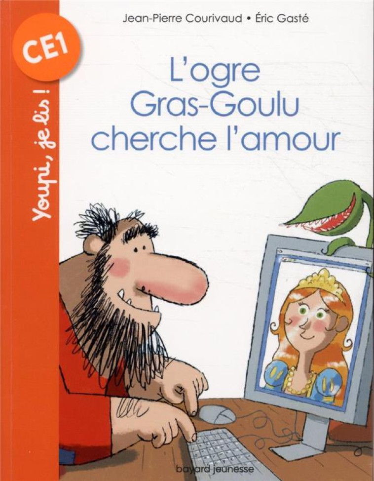 L'OGRE GRAS-GOULU CHERCHE L'AMOUR - COURIVAUD/GASTE - BAYARD JEUNESSE