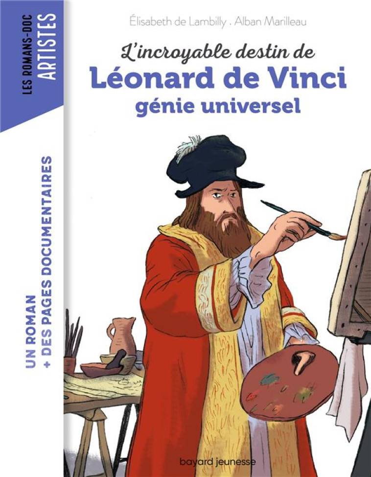 L'INCROYABLE DESTIN DE LEONARD DE VINCI, UN GENIE UNIVERSEL - LAMBILLY/MARILLEAU - BAYARD JEUNESSE