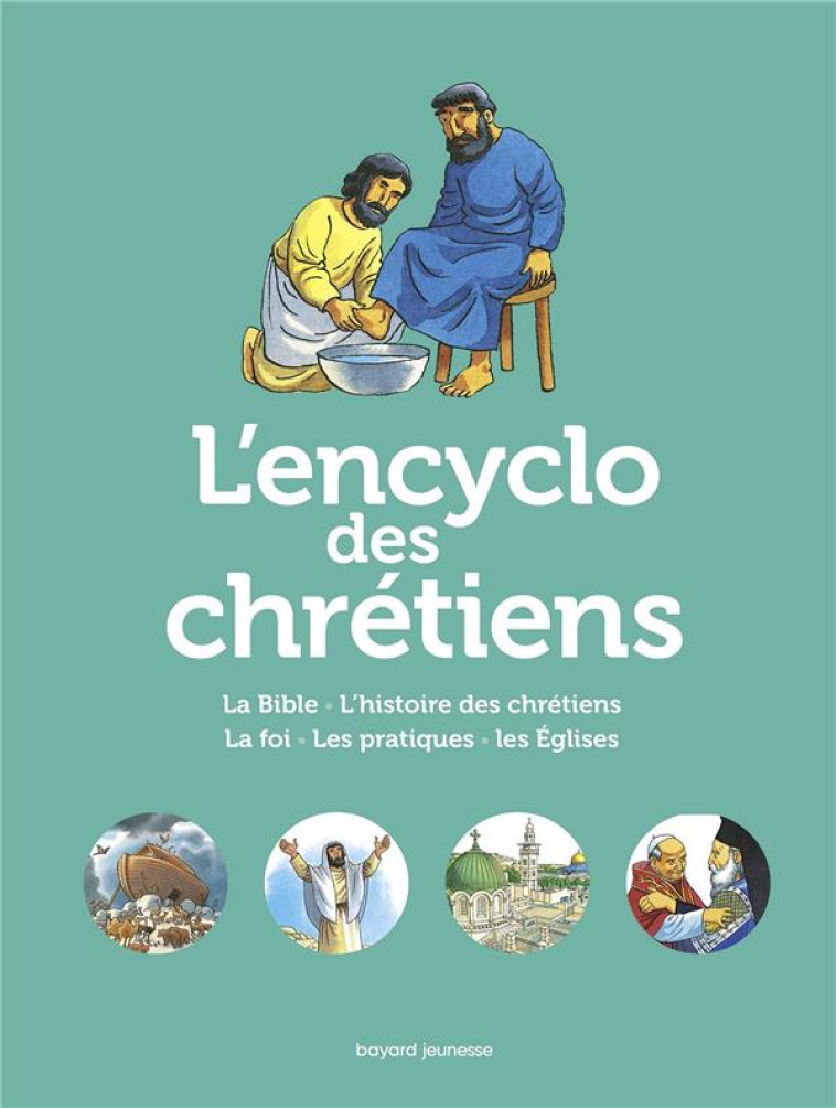 L'ENCYCLO DES CHRETIENS  -  LA BIBLE, L'HISTOIRE DES CHRETIENS, LA FOI, LES PRATIQUES, LES EGLISES - FOURNIER LE RAY - BAYARD JEUNESSE