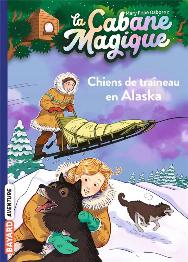 LA CABANE MAGIQUE TOME 49 : CHIENS DE TRAINEAU EN ALASKA - POPE OSBORNE/MASSON - NC