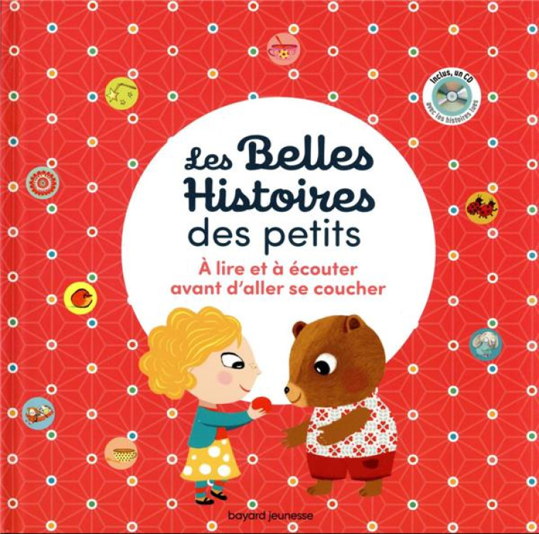 LES BELLES HISTOIRES DES PETITS : A LIRE ET A ECOUTER AVANT D'ALLER SE COUCHER - ZAGARRIGA/NILLE - BAYARD JEUNESSE