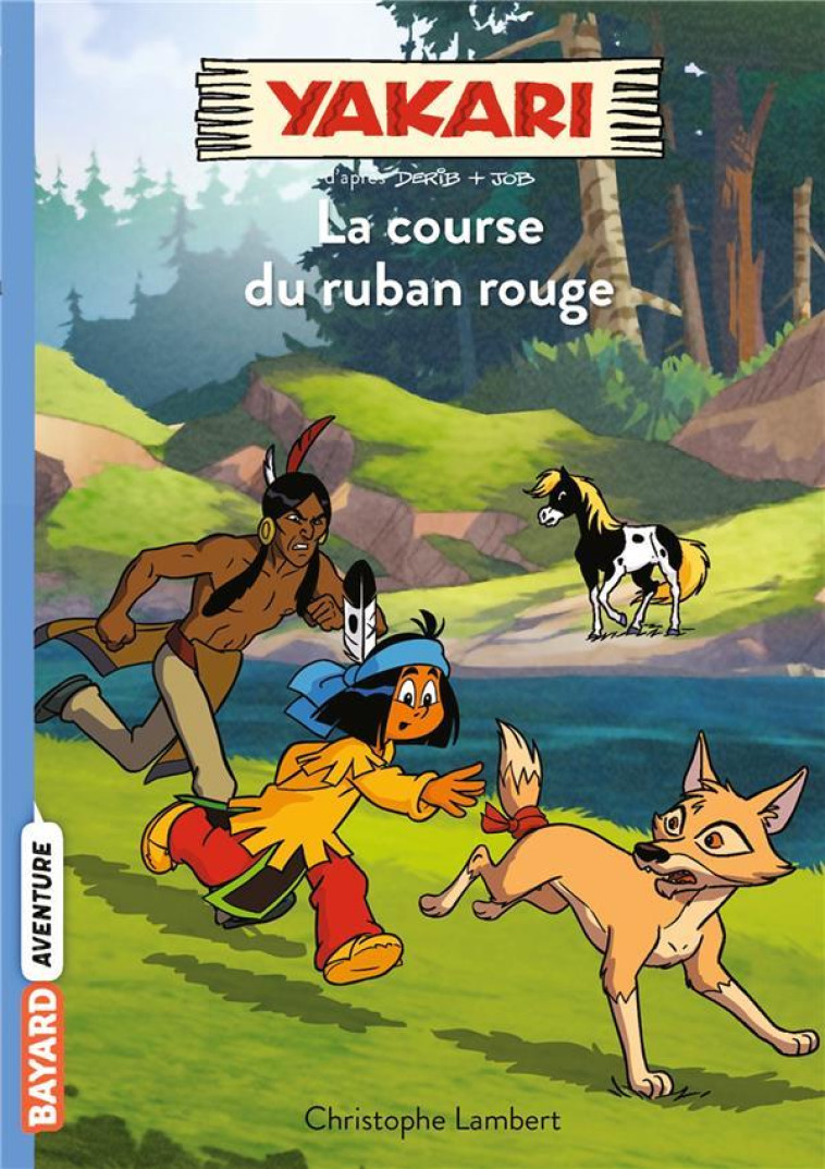 YAKARI, TOME 12 - LA COURSE DU RUBAN ROUGE - LAMBERT CHRISTOPHE - BAYARD JEUNESSE