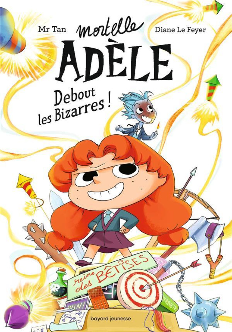 MORTELLE ADELE TOME 3 : DEBOUT LES BIZARRES ! - MR TAN/LE FEYER - BAYARD JEUNESSE