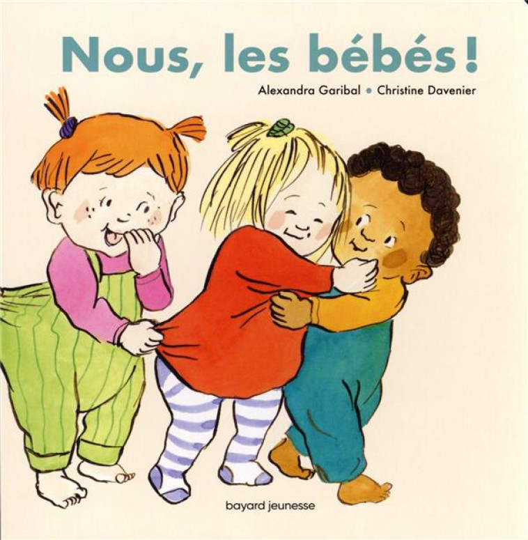 NOUS, LES BEBES ! - GARIBAL/DAVENIER - BAYARD JEUNESSE