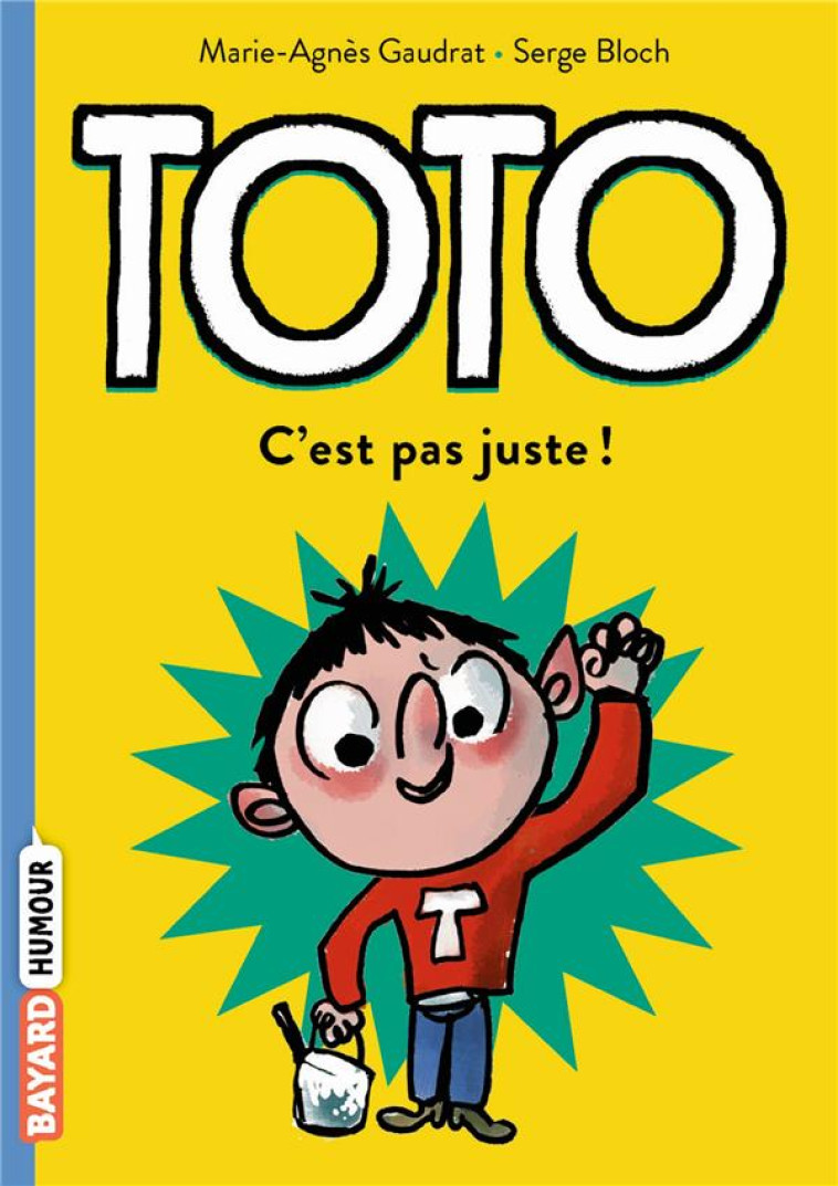 TOTO TOME 5 : C'EST PAS JUSTE ! - GAUDRAT/BLOCH - BAYARD JEUNESSE