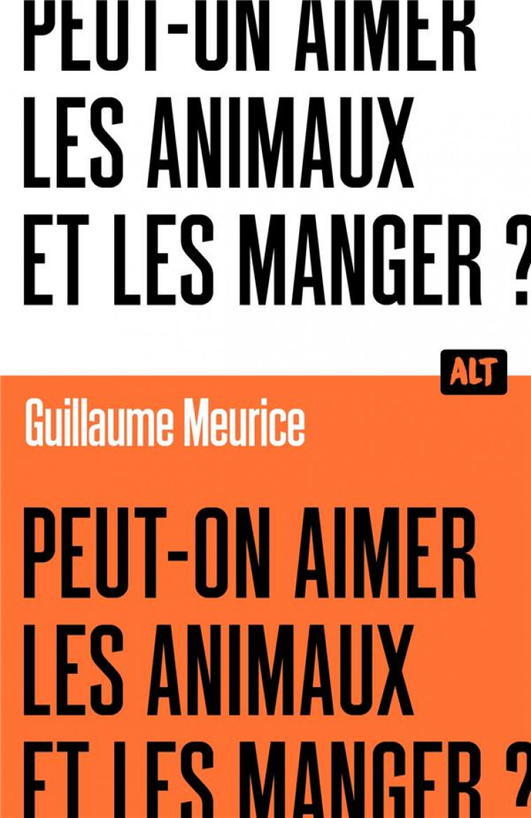 PEUT-ON AIMER LES ANIMAUX ET LES MANGER ? - MEURICE GUILLAUME - MARTINIERE BL