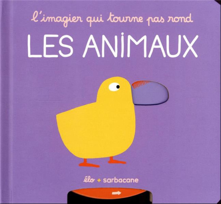 L'IMAGIER QUI TOURNE PAS ROND : LES ANIMAUX - ELO - SARBACANE