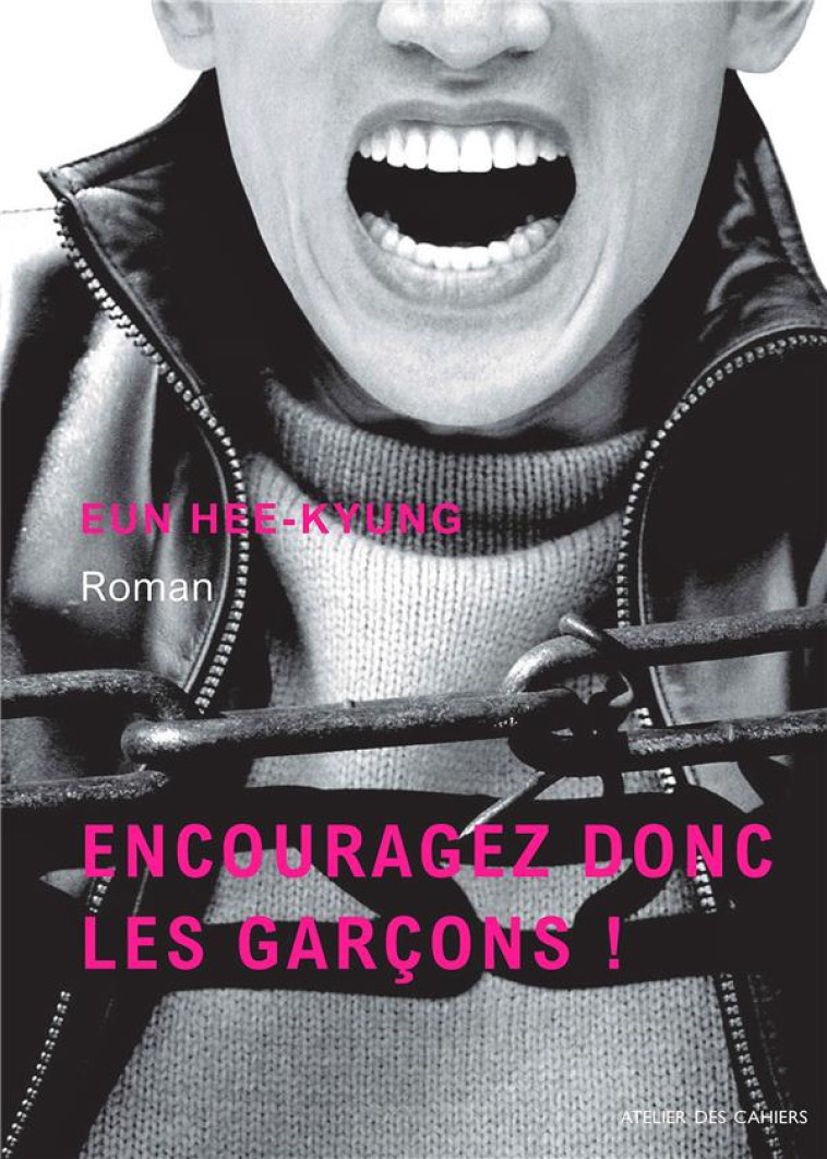 ENCOURAGEZ DONC LES GARCONS ! - EUN HEE-KYUNG - ATELIER CAHIERS