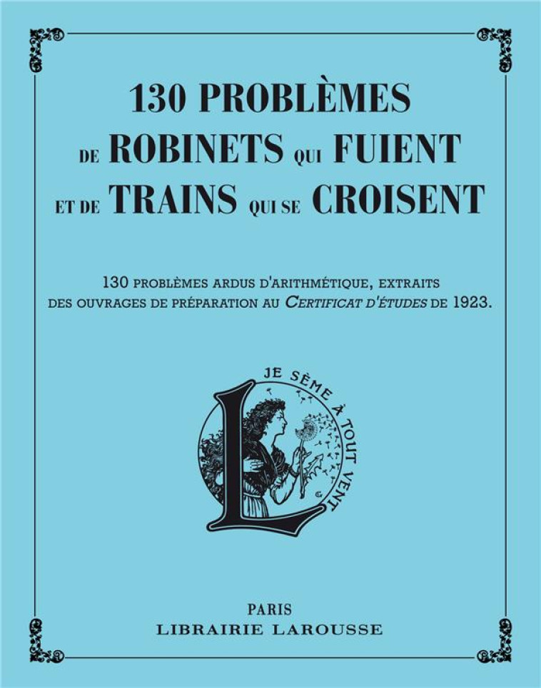 130 PROBLEMES DE ROBINETS QUI FUIENT ET DE TRAINS QUI SE CROISENT - COLLECTIF - Larousse