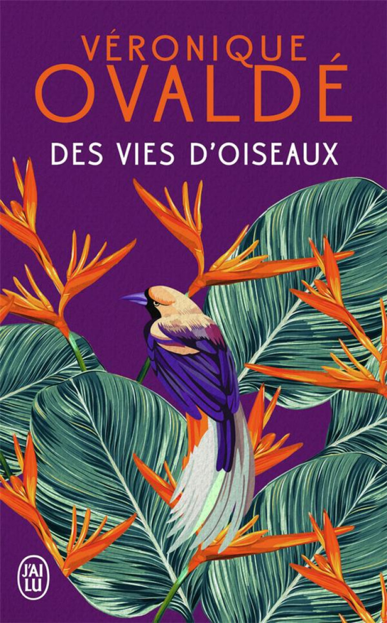 DES VIES D'OISEAUX - OVALDE VERONIQUE - J'ai lu