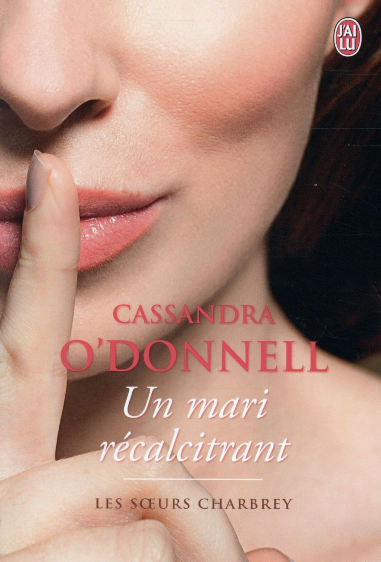 LES SOEURS CHARBREY TOME 2 : UN MARI RECALCITRANT - O-DONNELL CASSANDRA - J'ai lu