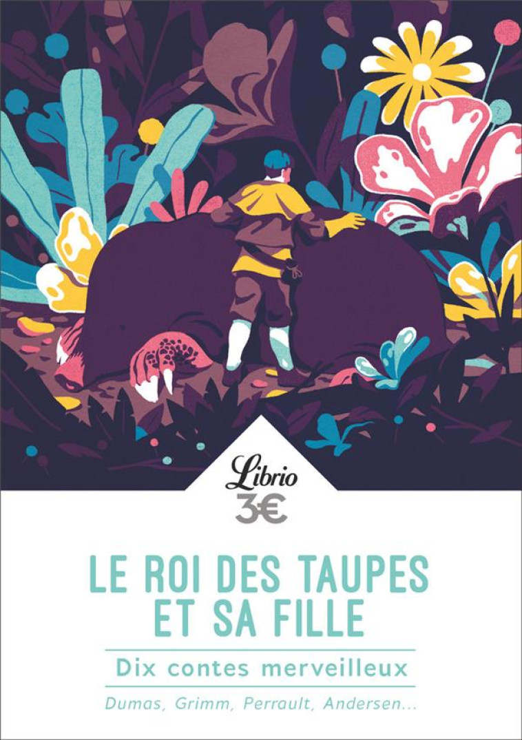 LE ROI DES TAUPES ET SA FILLE  -  DIX CONTES MERVEILLEUX - COLLECTIF - J'AI LU