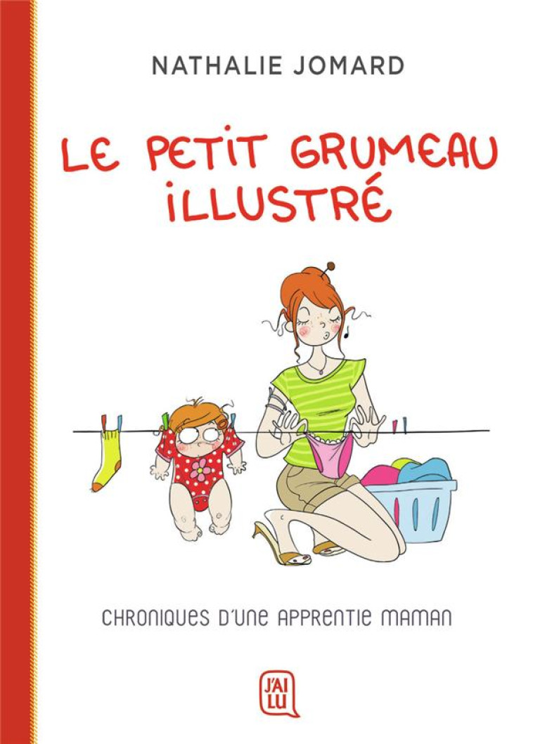 LE PETIT GRUMEAU ILLUSTRE TOME 1 : CHRONIQUES D'UNE APPRENTIE MAMAN - JOMARD - J'AI LU