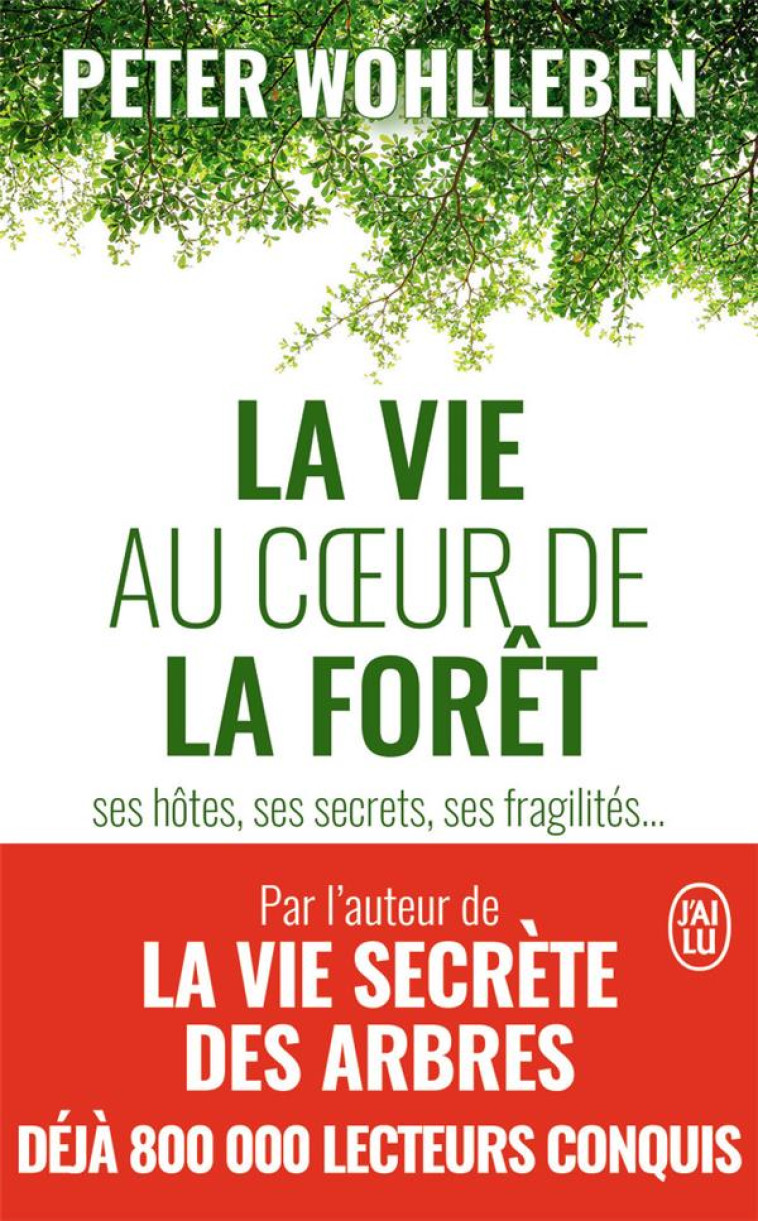 LA VIE AU COEUR DE LA FORET SES HOTES, SES SECRETS, SES FRAGILITES... - WOHLLEBEN PETER - J'AI LU